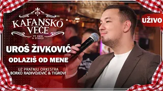 UROS ZIVKOVIC - ODLAZIS OD MENE I UZIVO (ORK . BORKO RADIVOJEVIC & TIGROVI) I 2022 I KAFANSKO VECE