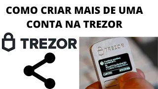 COMO CRIAR MAIS DE UMA CONTA NA TREZOR - Como fazer para mais de uma pessoa utilizar?