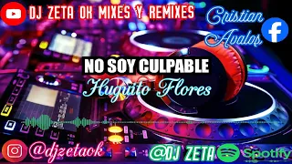 NO SOY CULPABLE=) HUGUITO FLORES=®[FIESTERO REMIX]™DJ ZETA.OK