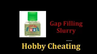 Hobby Cheating 221 - How to Create a Gap Filling Slurry