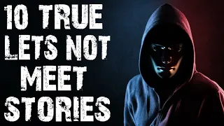 10 TRUE Terrifying & Disturbing Let's Not Meet Horror Stories | (Scary Stories)