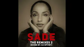 Sade "The Remixes 2" (A Soulful House Mix) by DJ Spivey