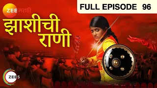 Jhansi Chi Rani - Marathi Serial - Full Ep - 96 - Ulka Gupta, Sameer Dharmadhikari - Zee Marathi