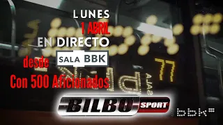 BILBOSPORT ESPECIAL DIRECTO SALA BBK TELEBILBAO 1 DE ABRIL 2024