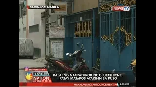 SONA: Babaeng nagpaturok ng Glutathione, patay matapos atakihin sa puso