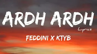 FEDDINI X KTYB - ARDH ARDH + LYRICS [ZL]