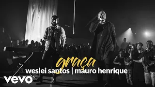 Weslei Santos, Mauro Henrique - Graça (Ao Vivo)