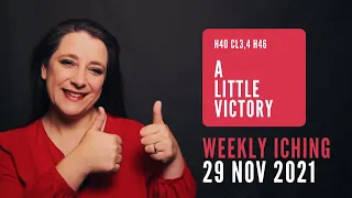 A Little Victory // Weekly I Ching 29 Nov-5 Dec 2021 // Hexagram 40 & 46