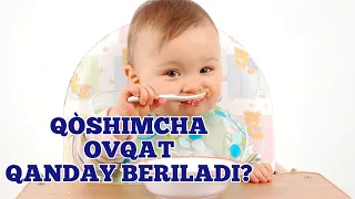 Bolaga qòshimcha ovqat qanday beriladi