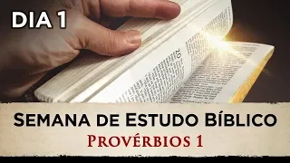 SEMANA DE ESTUDO BÍBLICO - Provérbios 1 - (1º DIA)