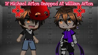 If Michael Afton Snapped At William Afton || GachaPuppies