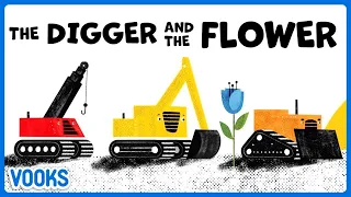 Animated Read Aloud Kids Book: The Digger and the Flower! | Vooks Narrated Storybooks