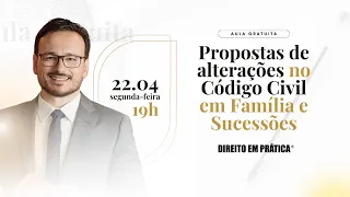 Propostas de Alterações no Código Civil em Família e Sucessões