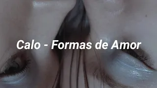 Calo - Formas de Amor // letra ♡