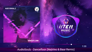 Audiosoulz - Dancefloor (Nejtrino & Baur Remix)