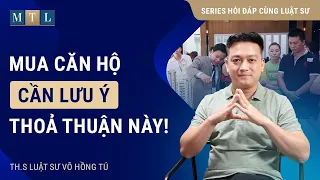 Luật kinh doanh Bất động sản 2023: Cần lưu ý thoả thuận này khi mua Căn hộ| Luật sư Võ Hồng Tú