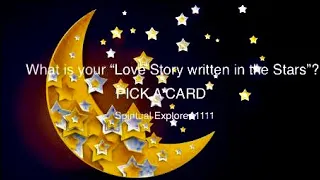 What is your “Love Story Written in the Stars “? PICK A CARD