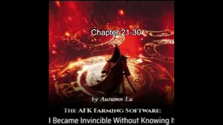 Chapter 21 to 30 - The AFK Farming Software: I Became Invincible Without Knowing It