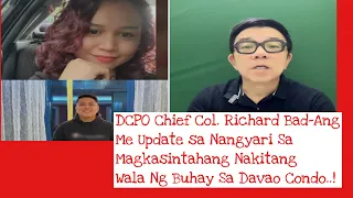 PCol. Richard Bad-Ang Me Update Sa Magkasintahang Nakitang Wala Ng Mga Buhay sa Davao Condo..!