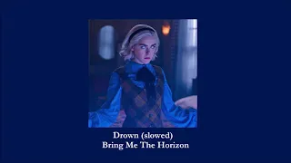 Bring Me The Horizon - Drown (slowed)