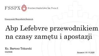 Abp Lefebvre przewodnikiem na czasy zamętu i apostazji