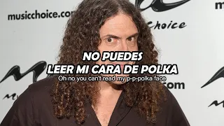 "Weird Al" Yankovic - Polka Face sub ESPAÑOL / LYRICS