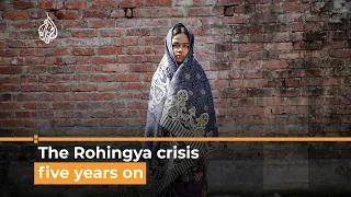 The Rohingya crisis five years on | Al Jazeera Newsfeed