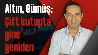 Altın, Gümüş: Çift kutupta yine yeniden