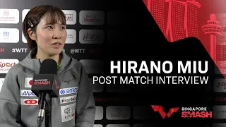 Hirano Miu R32 Post Match Interview | Singapore Smash 2023