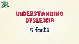 Understanding Dyslexia | 5 Facts About Dyslexia