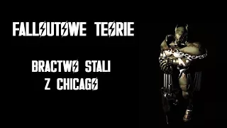 Falloutowe teorie - Bractwo Stali z Chicago