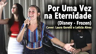 Piano e Voz - Por Uma Vez na Eternidade (Disney - Frozen) - Cover: Laura Goretti e Letícia Alves