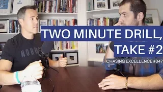 Two Minute Drill, Take #2 || Chasing Excellence with Ben Bergeron || Ep#047