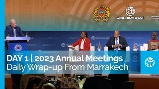 World Bank-IMF 2023 Annual Meetings: Daily Wrap-up From Marrakech | Day 1