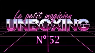 unboxing N°52 - lepetitmagicien.com