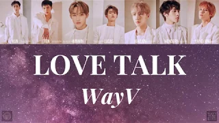 WayV (威神V) - Love Talk (秘语) [Coded Lyrics - ENG In-Depth Trans|Rom/Pinyin|CHN]