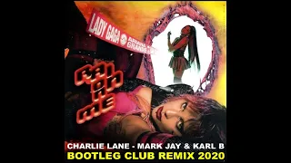 Lady Gaga & Ariana Grande - Rain On Me ( Charlie Lane - Mark Jay & Karl B Bootleg Club Remix )