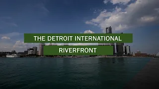 Brownfield Flip - The Detroit International Riverfront