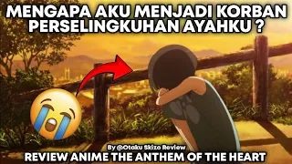 AKIBAT TERLALU CEREWET ! | REVIEW ANIME ANTHEM OF THE HEART BY OTAKU SKIZO