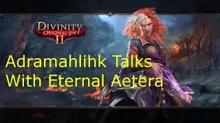 Adramahlihk Talks With Eternal Aetera | Divinity: Original Sin 2