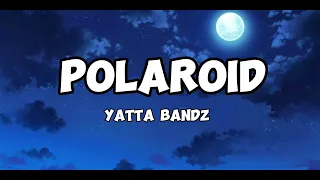 Yatta bandz - Polaroid (Lyrics)