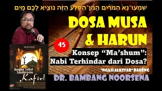 DOSA MUSA & HARUN ; KONSEP "MA'SHUM" : NABI TERHINDAR DARI DOSA? (Ngaji Alkitab sesi 45)
