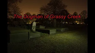 The Dogman of Grassy Creek - Dogman Encounters Episode 464