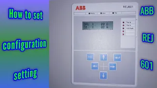 How To Set Configuratoin Setting  ABB REJ601 Relay / IDMT Relay REJ 601