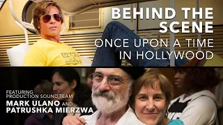 Behind The Scene : Once Upon A Time In Hollywood with Mark Ulano & Pat Mierzwa | URSA Exclusive