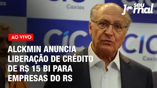 Alckmin anuncia liberação de crédito de R$ 15 bilhões para empresas do RS | SJ 27.05