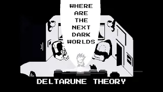 Where will the Next Dark Worlds Be? - Deltarune Theory