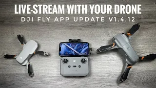 DJI Fly App Update v1.4.12 -  Live-Stream From Your Drone