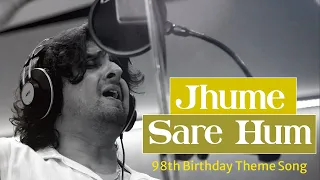 98th Birthday Theme Song in Hindi | Jhume Sare Hum | Indian Playback Singer Sonu Nigam