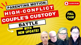 Parenting Motion: High-Conflict Couple's Custody BATTLE! (INCLUDING NEW UPDATE)